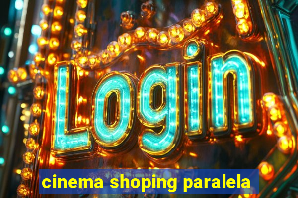 cinema shoping paralela